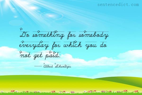 Good sentence's beautiful picture_Do something for somebody everyday for which you do not get paid.