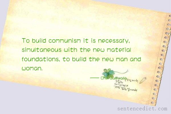 Good sentence's beautiful picture_To build communism it is necessary, simultaneous with the new material foundations, to build the new man and woman.