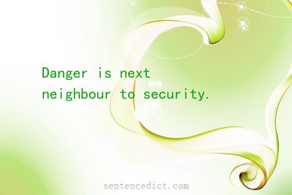 Good sentence's beautiful picture_Danger is next neighbour to security.