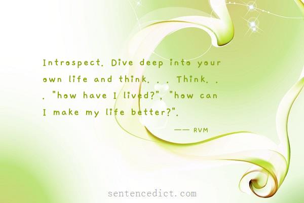 Good sentence's beautiful picture_Introspect. Dive deep into your own life and think. . . Think. . . "how have I lived?", "how can I make my life better?".