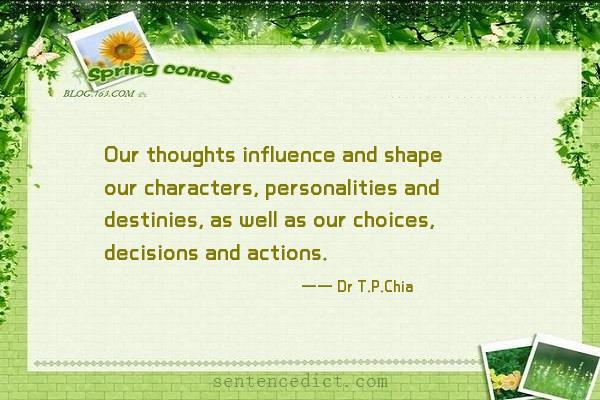 Good sentence's beautiful picture_Our thoughts influence and shape our characters, personalities and destinies, as well as our choices, decisions and actions.