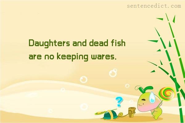 Good sentence's beautiful picture_Daughters and dead fish are no keeping wares.