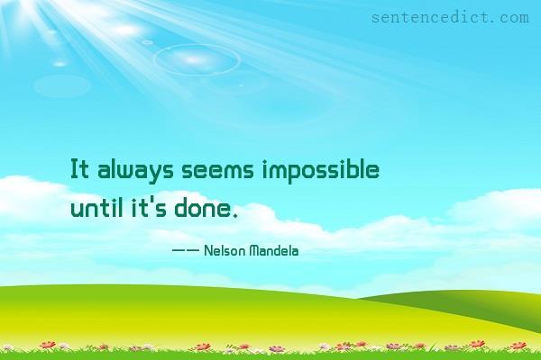 Good sentence's beautiful picture_It always seems impossible until it's done.