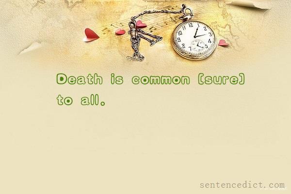 Good sentence's beautiful picture_Death is common [sure] to all.