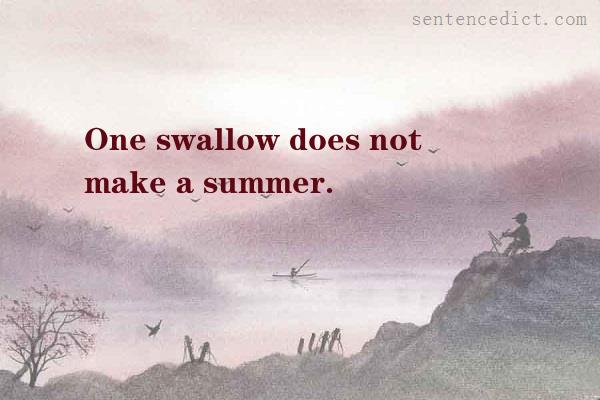 Good sentence's beautiful picture_One swallow does not make a summer.