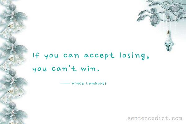 Good sentence's beautiful picture_If you can accept losing, you can't win.