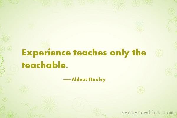 Good sentence's beautiful picture_Experience teaches only the teachable.
