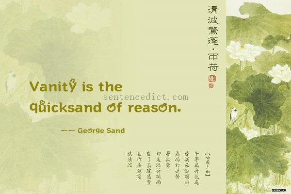 Good sentence's beautiful picture_Vanity is the quicksand of reason.