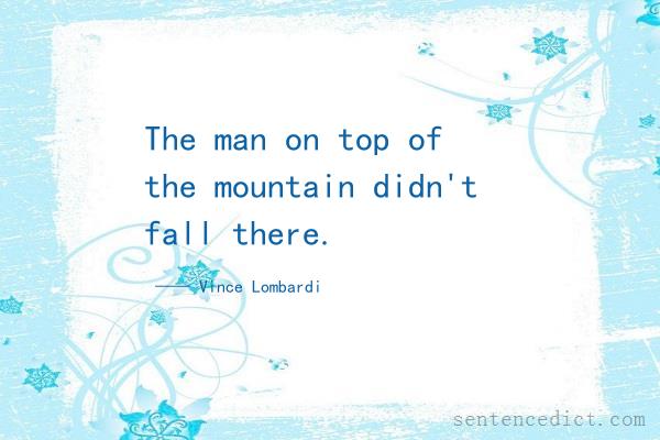 Good sentence's beautiful picture_The man on top of the mountain didn't fall there.