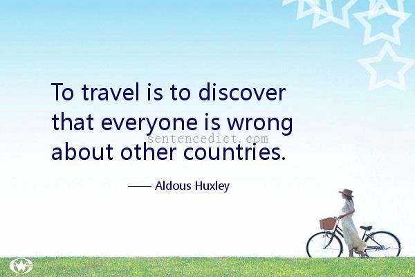 Good sentence's beautiful picture_To travel is to discover that everyone is wrong about other countries.