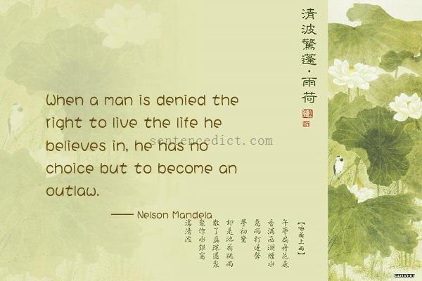 Good sentence's beautiful picture_When a man is denied the right to live the life he believes in, he has no choice but to become an outlaw.