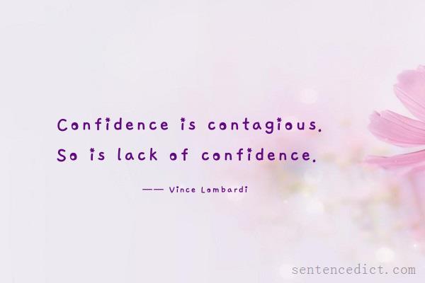 Good sentence's beautiful picture_Confidence is contagious. So is lack of confidence.