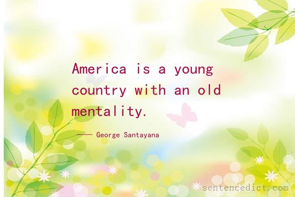 Good sentence's beautiful picture_America is a young country with an old mentality.