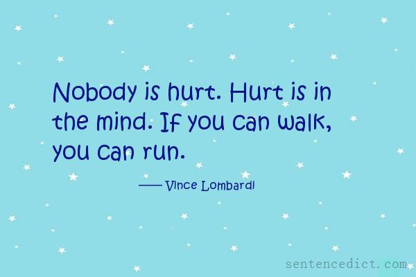 Good sentence's beautiful picture_Nobody is hurt. Hurt is in the mind. If you can walk, you can run.