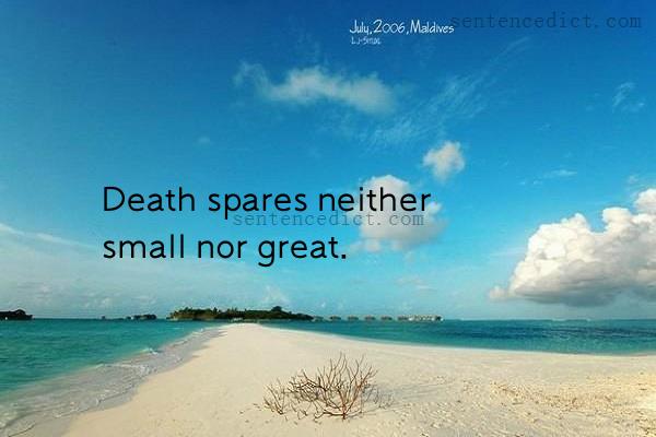 Good sentence's beautiful picture_Death spares neither small nor great.