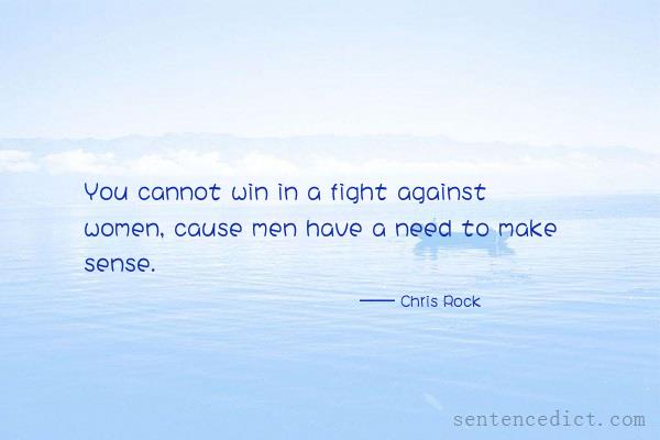 Good sentence's beautiful picture_You cannot win in a fight against women, cause men have a need to make sense.