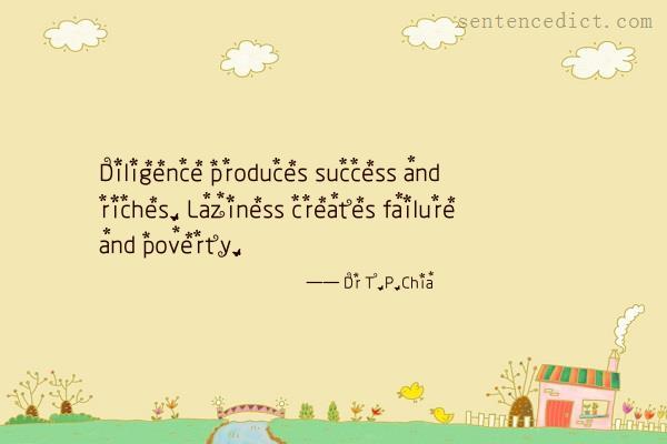 Good sentence's beautiful picture_Diligence produces success and riches. Laziness creates failure and poverty.