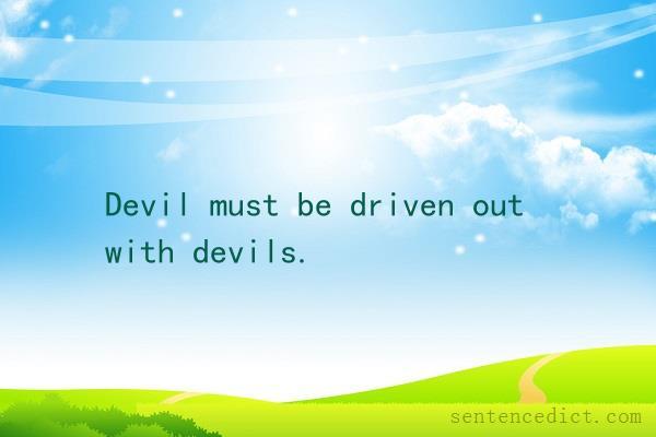 Good sentence's beautiful picture_Devil must be driven out with devils.