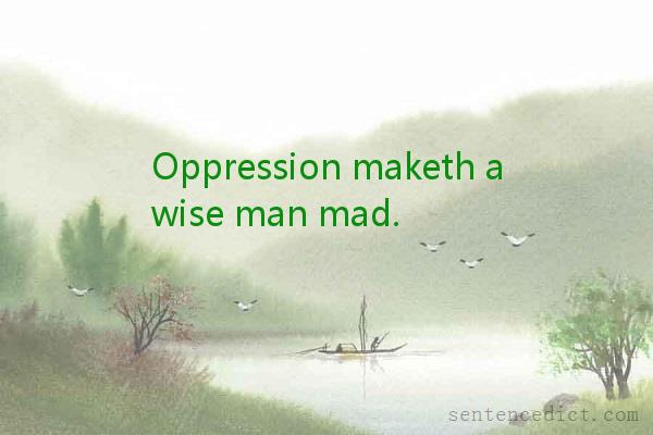 Good sentence's beautiful picture_Oppression maketh a wise man mad.