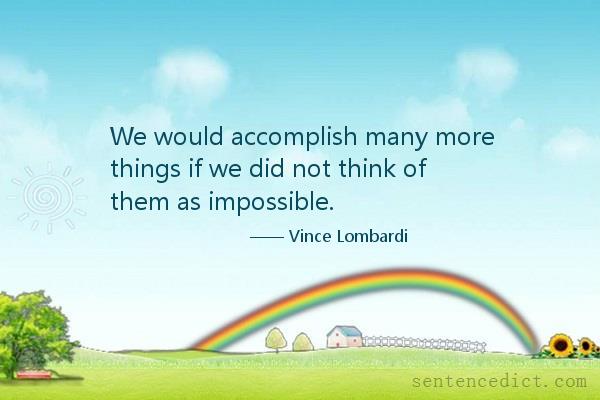 Good sentence's beautiful picture_We would accomplish many more things if we did not think of them as impossible.
