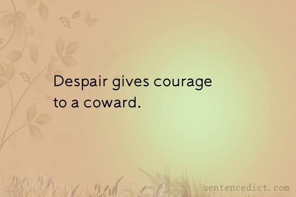 Good sentence's beautiful picture_Despair gives courage to a coward.