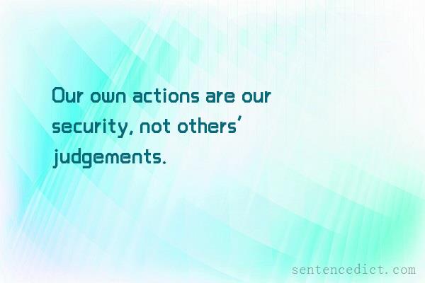 Good sentence's beautiful picture_Our own actions are our security, not others’ judgements.