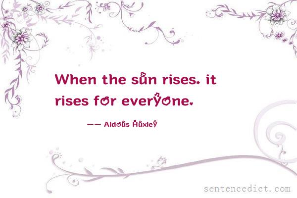 Good sentence's beautiful picture_When the sun rises, it rises for everyone.