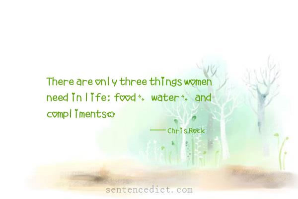 Good sentence's beautiful picture_There are only three things women need in life: food, water, and compliments.