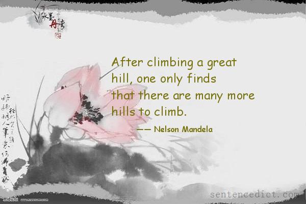 Good sentence's beautiful picture_After climbing a great hill, one only finds that there are many more hills to climb.