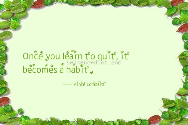 Good sentence's beautiful picture_Once you learn to quit, it becomes a habit.