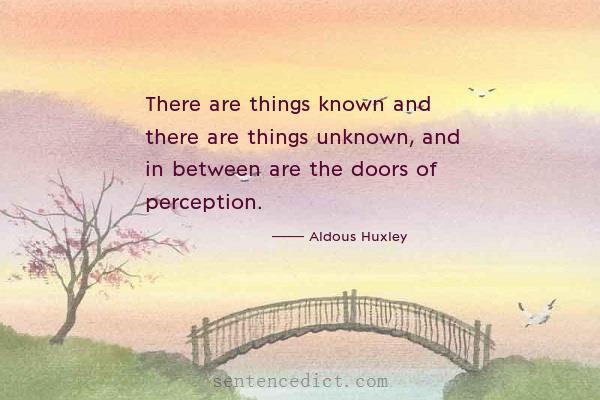 Good sentence's beautiful picture_There are things known and there are things unknown, and in between are the doors of perception.