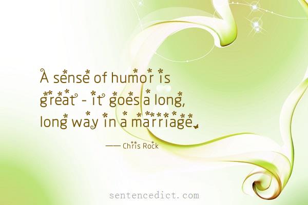 Good sentence's beautiful picture_A sense of humor is great - it goes a long, long way in a marriage.