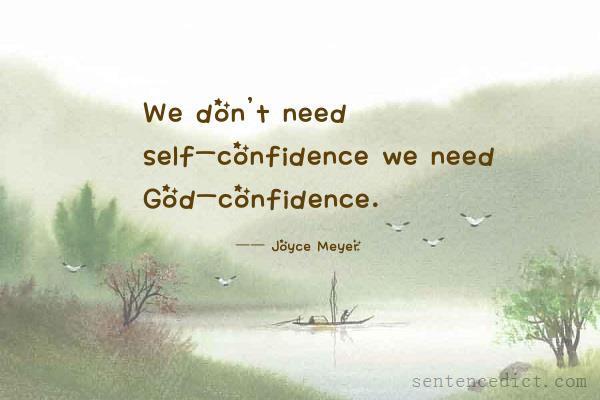 Good sentence's beautiful picture_We don't need self-confidence we need God-confidence.