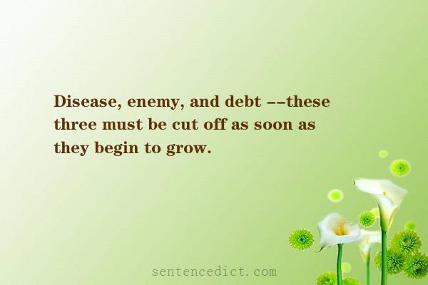 Good sentence's beautiful picture_Disease, enemy, and debt --these three must be cut off as soon as they begin to grow.