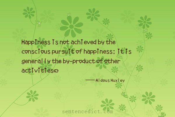 Good sentence's beautiful picture_Happiness is not achieved by the conscious pursuit of happiness; it is generally the by-product of other activities.