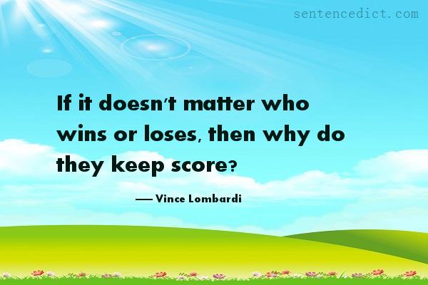 Good sentence's beautiful picture_If it doesn't matter who wins or loses, then why do they keep score?
