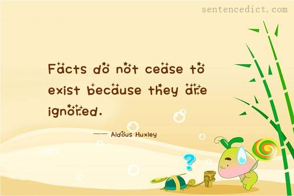 Good sentence's beautiful picture_Facts do not cease to exist because they are ignored.