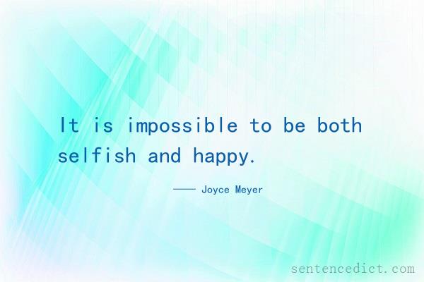 Good sentence's beautiful picture_It is impossible to be both selfish and happy.