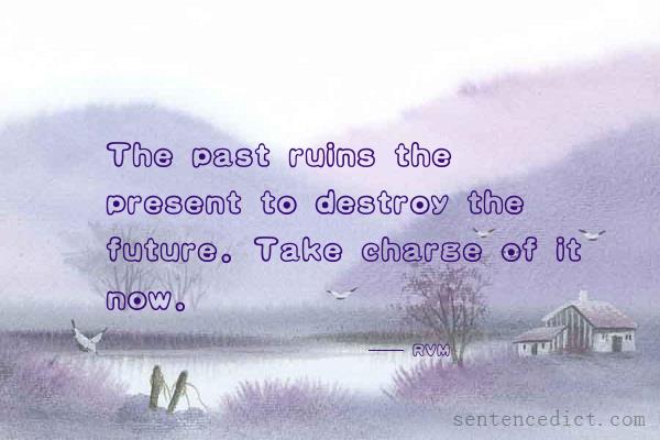 Good sentence's beautiful picture_The past ruins the present to destroy the future. Take charge of it now.