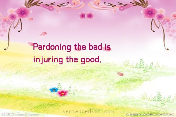 Good sentence's beautiful picture_Pardoning the bad is injuring the good.