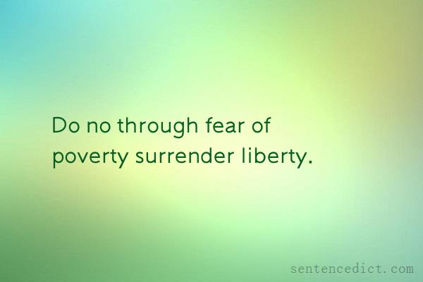 Good sentence's beautiful picture_Do no through fear of poverty surrender liberty.