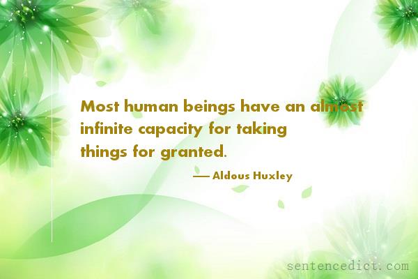 Good sentence's beautiful picture_Most human beings have an almost infinite capacity for taking things for granted.