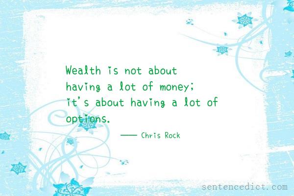 Good sentence's beautiful picture_Wealth is not about having a lot of money; it's about having a lot of options.