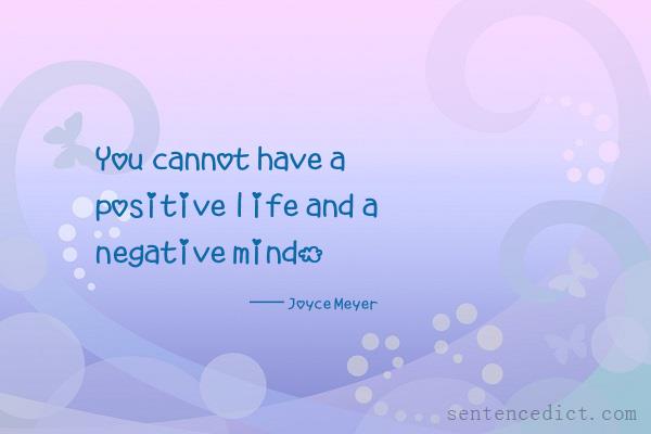 Good sentence's beautiful picture_You cannot have a positive life and a negative mind.