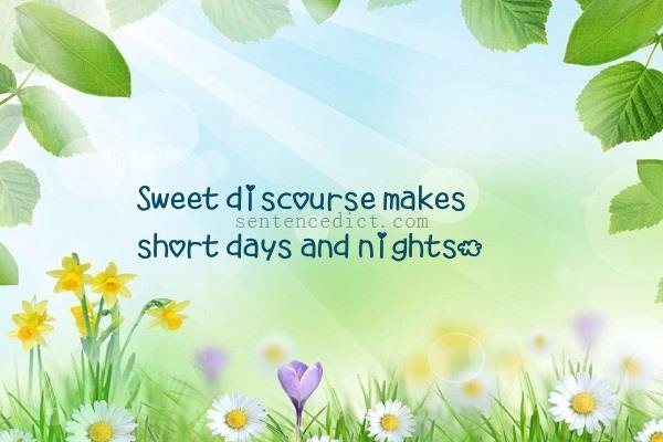Good sentence's beautiful picture_Sweet discourse makes short days and nights.