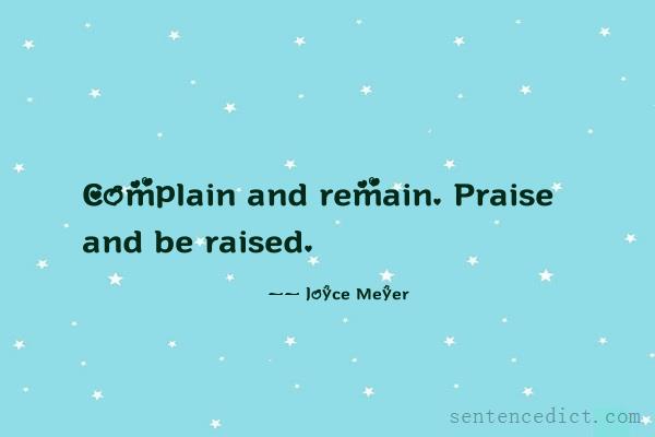 Good sentence's beautiful picture_Complain and remain. Praise and be raised.