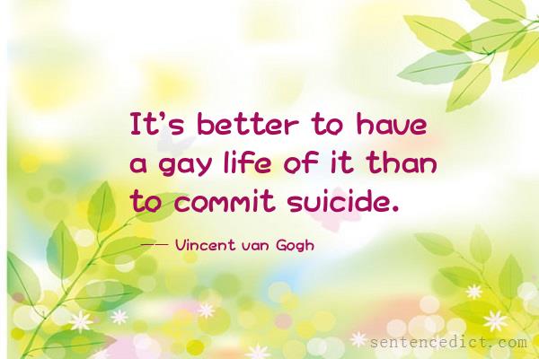 Good sentence's beautiful picture_It's better to have a gay life of it than to commit suicide.