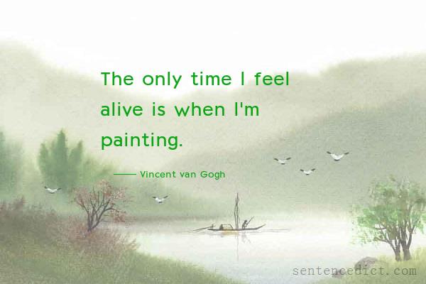 Good sentence's beautiful picture_The only time I feel alive is when I'm painting.