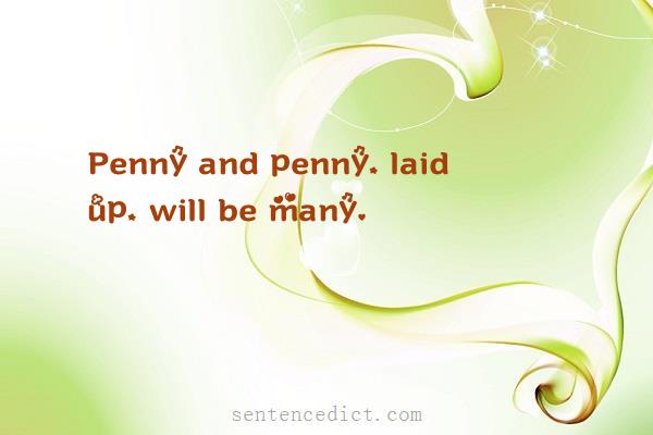 Good sentence's beautiful picture_Penny and penny, laid up, will be many.
