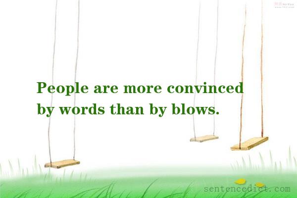 Good sentence's beautiful picture_People are more convinced by words than by blows.